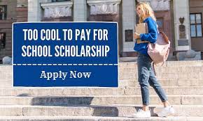 too cool to pay for school scholarship